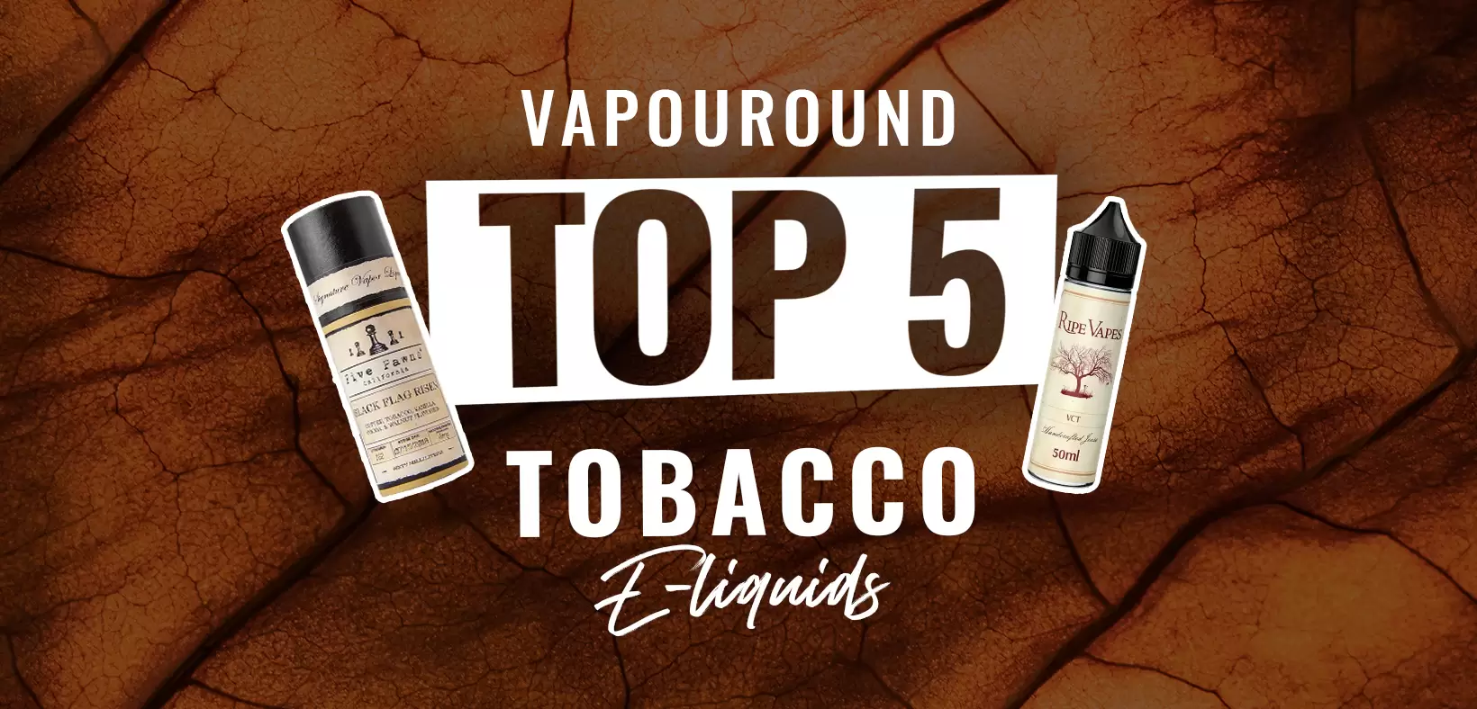 best flavor vapes Top 5 Tobacco E-liquids