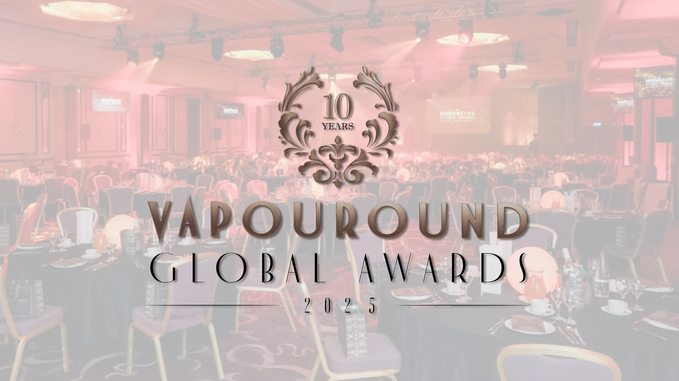 Celebrating 10 Years of Excellence: Vapouround Global Awards Returns For  2025 | Vape News | Vapouround